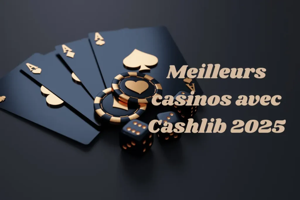 Meilleurs casinos avec Cashlib 2025